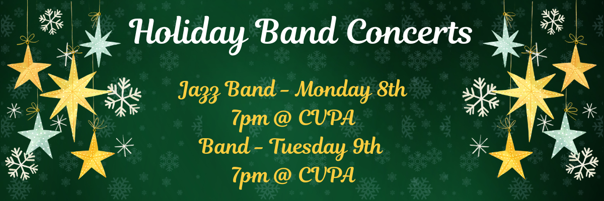 Jazz Band Monday 8th 7pm @ CVPA Band Tuesday 9th 7pm @ CVPA 1