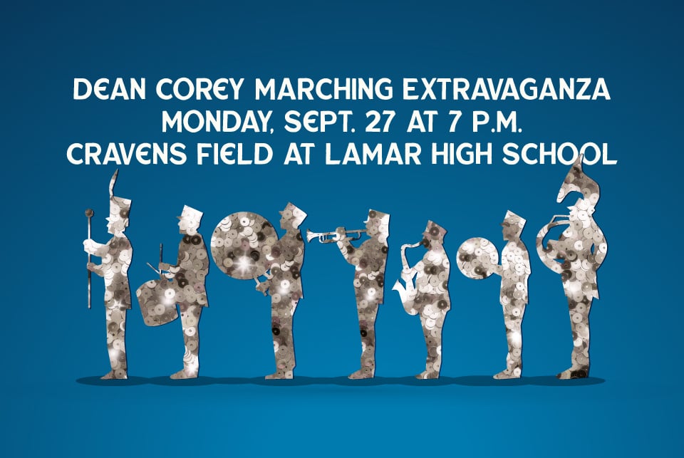 Dean Corey Marching Extravaganza Monday, Sept. 27 at 7pm. Cravens Field at Lamar High School