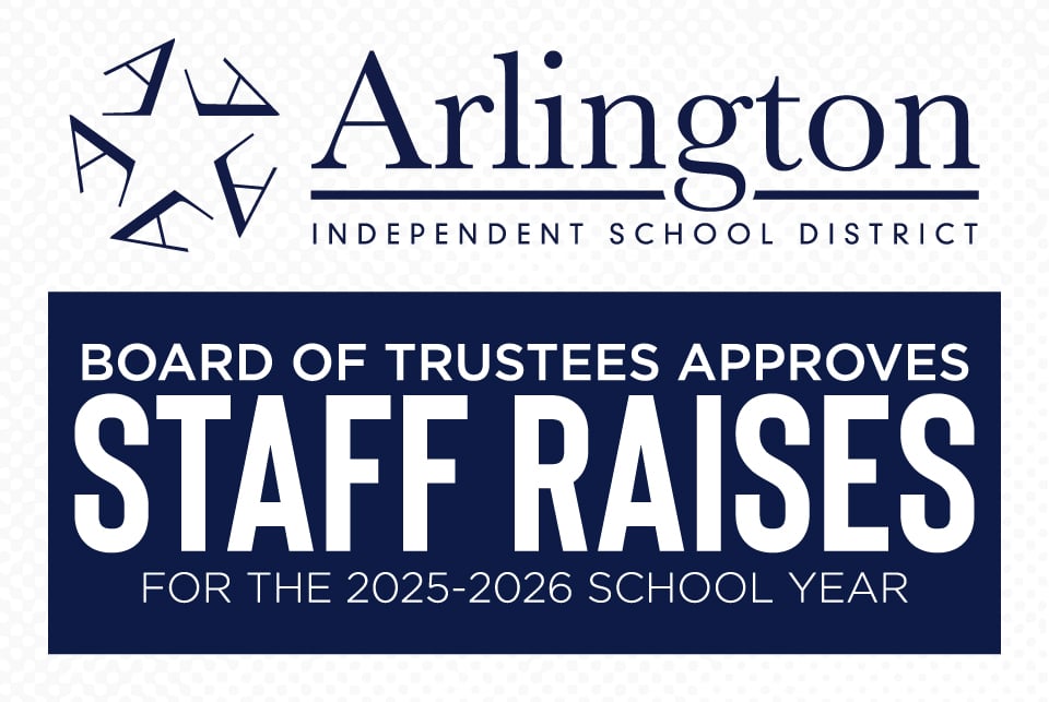 2025-26-Compensation-Announcement-960x643 Arlington ISd Board of Trustees approves Staff Raises for the 2025-2026 School Year.