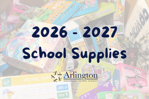 A collection of various school supplies, including colored pencils, notebooks, and board games. Text overlay reads "2026 - 2027 School Supplies." The Arlington Independent School District logo is visible.