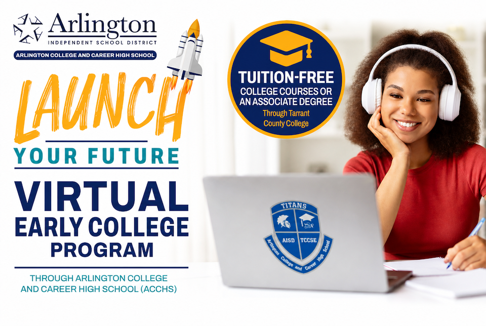 This image promotes the "Launch Your Future" virtual early college program by Arlington Independent School District. It features a person studying on a laptop, wearing headphones. The program offers tuition‑free college courses through Tarrant County College. The Arlington College and Career High School (ACCHS) logo is visible.