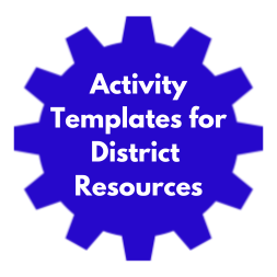 Activity Templates for District Resources