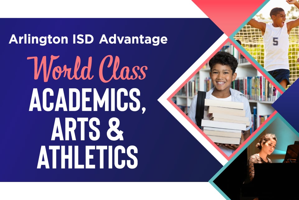 Arlington ISD has the Advantage with world class academics, arts and athletics