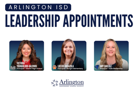 Arlington ISD leadership appointments announcement featuring three individuals: Victoria Youngblood-Baldwin, Principal of Martin High School; Lucero Anzaldúa, Principal of Burgin Elementary; and Amy Carlisle, Principal of Hale Elementary.