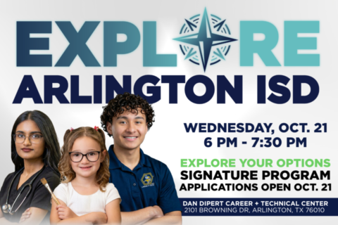 Explore your options at Explore Arlington ISD on Wednesday October 21 from 6-7:30 PM at the Dan Dipert CTC at 2101 Browning Dr. 76010 Come to Explore Arlington ISD on Wednesday, Oct. 21