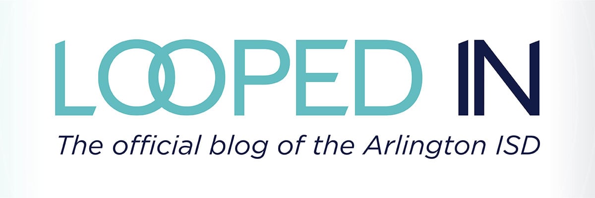 Looped In. The official Blog of the Arlington ISD