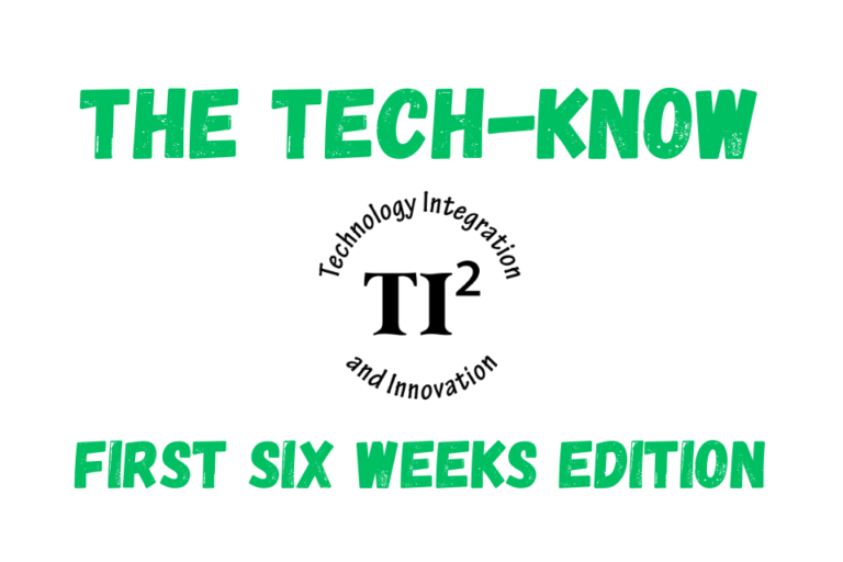 The Tech-Know First Six Weeks Edition